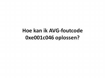 HOE KAN IK AVG-FOUTCODE 0XE001C046 OPLOSSEN?