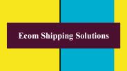 Benefits Of Implementing The Right Ecommerce Shipping Solution