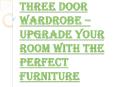 Advantages of Buying the Three Door Wardrobe