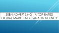 Seen Advertising - A Top-Rated Digital Marketing Canada Agency PowerPoint PPT Presentation