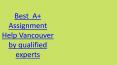 Best A+ Assignment Help Vancouver by qualified experts PowerPoint PPT Presentation