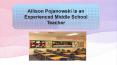 Allison Pojanowski is an Experienced Middle School Teacher PowerPoint PPT Presentation