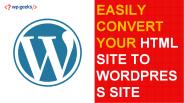 Easily Convert Your Html Site to WordPress Sites