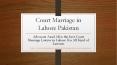 Let Know Guide On Court Marriage in Lahore By Best Lawyer PowerPoint PPT Presentation