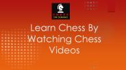 Learn Chess By Watching Chess Videos