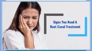 Signs You Need A Root Canal Treatment