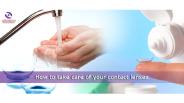 How to take care of your contact lenses?