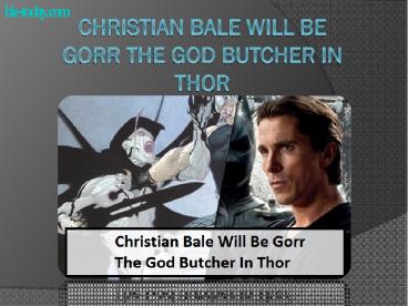 Christian Bale Will Be Gorr The God Butcher In Thor