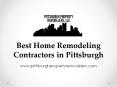 Best Home Remodeling Contractors in Pittsburgh - www.pittsburghpropertyremodelers.com PowerPoint PPT Presentation