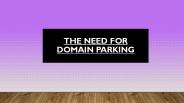 The Need for Domain Parking