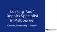 Leaking Roof Repairs Specialist in Melbourne PowerPoint PPT Presentation