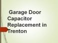 Garage Door Capacitor Replacement in Trenton PowerPoint PPT Presentation