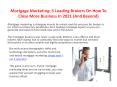 Mortgage marketing 5 leading brokers on how to close more business in 2021 (and beyond) PowerPoint PPT Presentation