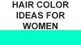 HAIR COLOR IDEAS FOR WOMEN (2) PowerPoint PPT Presentation