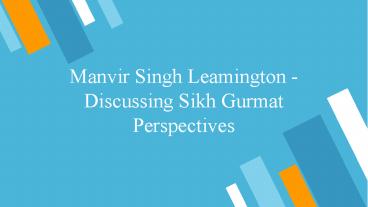 Manvir Singh Leamington - Discussing Sikh Gurmat Perspectives