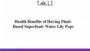 Health Benefits of Having Plant-Based Superfood- Water Lily Pops