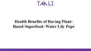 Health Benefits of Having Plant-Based Superfood- Water Lily Pops