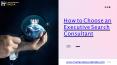 How to Choose an Executive Search Consultant PowerPoint PPT Presentation