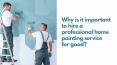 Why is it important to hire a professional home painting service for good? PowerPoint PPT Presentation