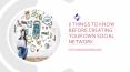 6 Things to Know Before Creating Your Own Social Network PowerPoint PPT Presentation