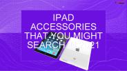 iPad Accessories that you might search in 2021