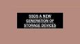 SSDs: A New Generation of Storage Devices PowerPoint PPT Presentation