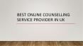 Best Online Counselling Service Provider in UK PowerPoint PPT Presentation