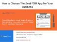 How to Choose The Best FSM App For Your Business PowerPoint PPT Presentation