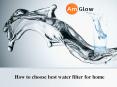 How to choose best water filter for home PowerPoint PPT Presentation