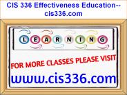 CIS 336 Effectiveness Education--cis336.com