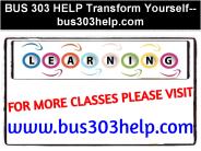 BUS 303 HELP Transform Yourself--bus303help.com