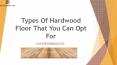 Types Of Hardwood Floor That You Can Opt For PowerPoint PPT Presentation