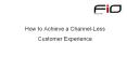 How to Achieve a Channel-Less Customer Experience