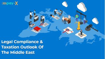 Legal Compliance & Taxation Outlook of the Middle East - Espay Exchange