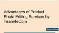 Advanatges of Product Photo Editing Services by Team4eCom PowerPoint PPT Presentation