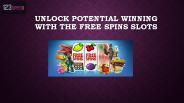 Unlock Potential Winning with the Free Spins Slots