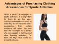 Advantages of Purchasing Clothing Accessories for Sports Activities PowerPoint PPT Presentation