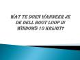 WAT TE DOEN WANNEER JE DE DELL BOOT LOOP IN WINDOWS 10 KRIJGT? PowerPoint PPT Presentation