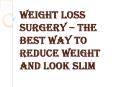 Why it is Important to Take the Weight Loss Surgery? PowerPoint PPT Presentation