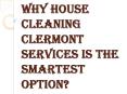 Why you Must Choose the Best House Cleaning Clermont Services PowerPoint PPT Presentation