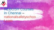 Nebosh Safety Course Chennai - Nebosh Training in Chennai