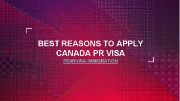 Best Reasons to Apply Canada PR Visa