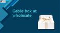 Fully utilized Gable box at wholesale rate in UK