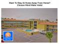 To Stay At Home Away From Home - Choose Wind Water Hotel PowerPoint PPT Presentation