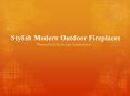Stylish Modern Outdoor Fireplaces PowerPoint PPT Presentation