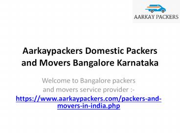 Aarkaypackers Domestic Packers and Movers Bangalore Karnataka