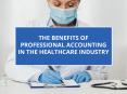 The Benefits of Professional Accounting in the Healthcare Industry PowerPoint PPT Presentation