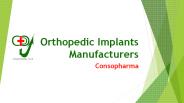 Orthopedic Implants Manufacturers - Consopharma