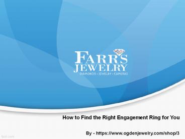 PPT – How to Find the Right Engagement Ring for You PowerPoint ...