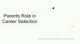 Parent role in career selection PowerPoint PPT Presentation
